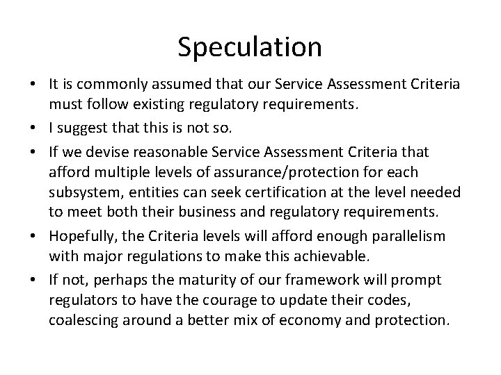 Speculation • It is commonly assumed that our Service Assessment Criteria must follow existing