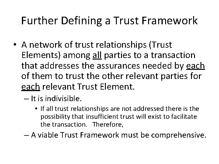 Further Defining a Trust Framework • A network of trust relationships (Trust Elements) among