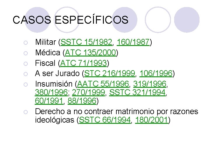 CASOS ESPECÍFICOS ¡ ¡ ¡ Militar (SSTC 15/1982, 160/1987) Médica (ATC 135/2000) Fiscal (ATC