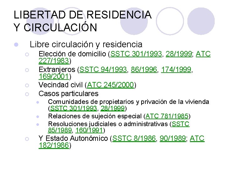 LIBERTAD DE RESIDENCIA Y CIRCULACIÓN Libre circulación y residencia l ¡ ¡ Elección de