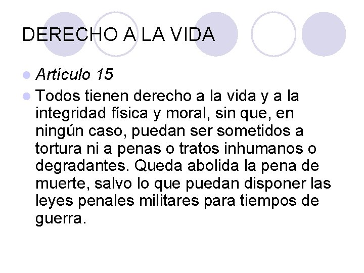 DERECHO A LA VIDA l Artículo 15 l Todos tienen derecho a la vida