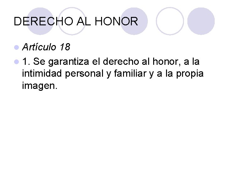 DERECHO AL HONOR l Artículo 18 l 1. Se garantiza el derecho al honor,