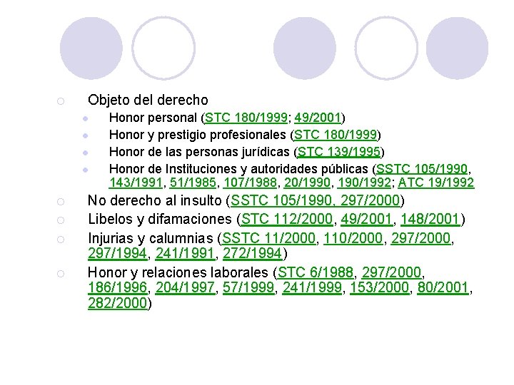 ¡ Objeto del derecho l l ¡ ¡ Honor personal (STC 180/1999; 49/2001) Honor