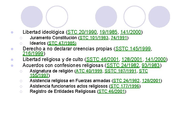 Libertad ideológica (STC 20/1990, 19/1985, 141/2000) l ¡ ¡ Juramento Constitución (STC 101/1983, 74/1991)