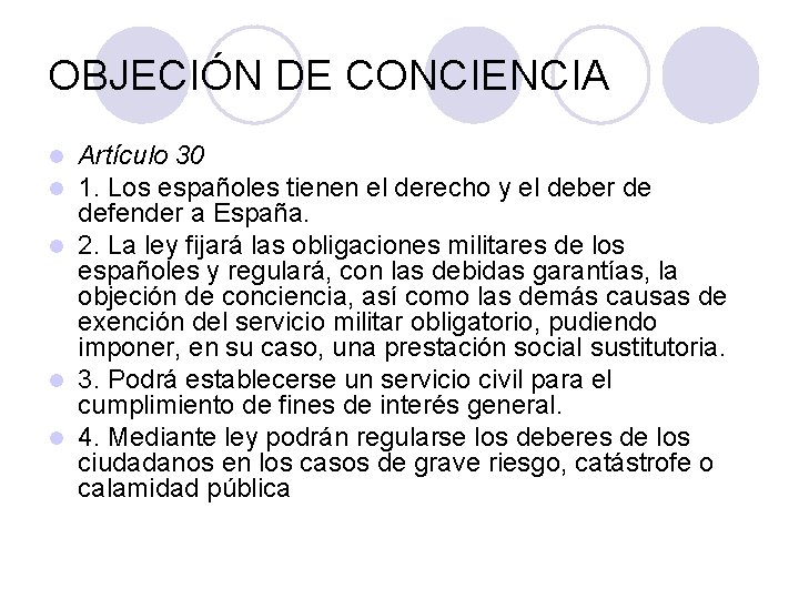 OBJECIÓN DE CONCIENCIA Artículo 30 1. Los españoles tienen el derecho y el deber