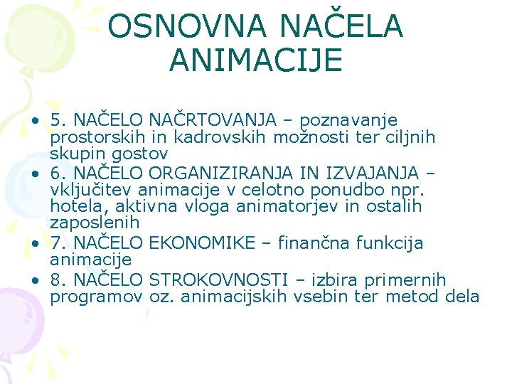 OSNOVNA NAČELA ANIMACIJE • 5. NAČELO NAČRTOVANJA – poznavanje prostorskih in kadrovskih možnosti ter