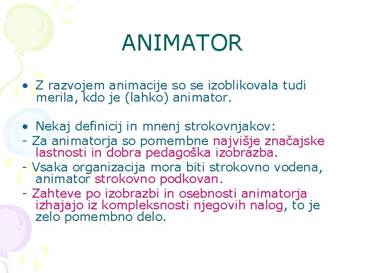 ANIMATOR • Z razvojem animacije so se izoblikovala tudi merila, kdo je (lahko) animator.