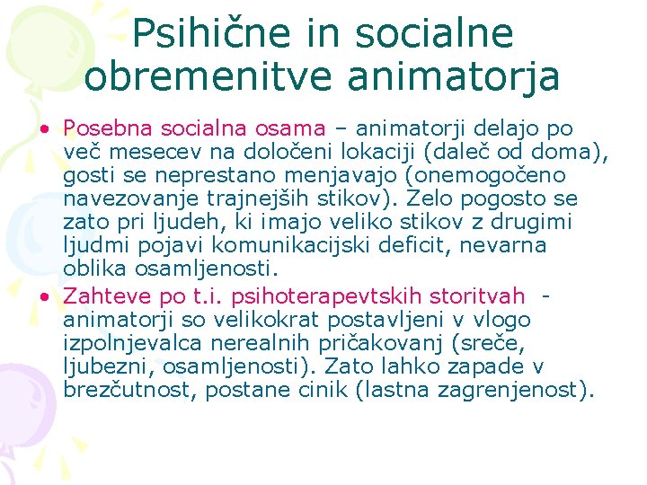 Psihične in socialne obremenitve animatorja • Posebna socialna osama – animatorji delajo po več