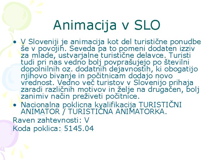 Animacija v SLO • V Sloveniji je animacija kot del turistične ponudbe še v