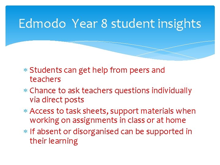 Edmodo Year 8 student insights Students can get help from peers and teachers Chance
