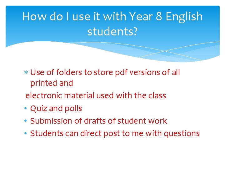How do I use it with Year 8 English students? Use of folders to