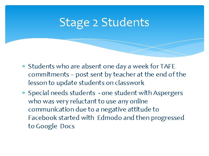 Stage 2 Students who are absent one day a week for TAFE commitments –