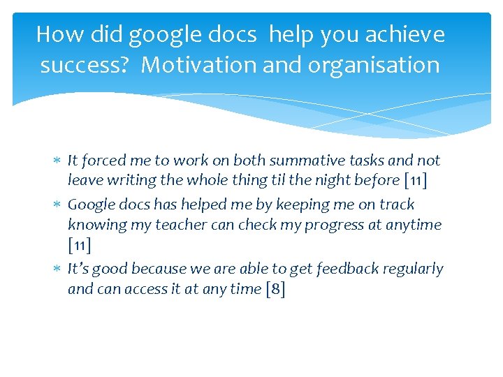 How did google docs help you achieve success? Motivation and organisation It forced me
