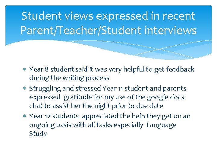 Student views expressed in recent Parent/Teacher/Student interviews Year 8 student said it was very