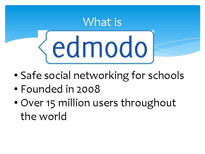 What is • Safe social networking for schools • Founded in 2008 • Over