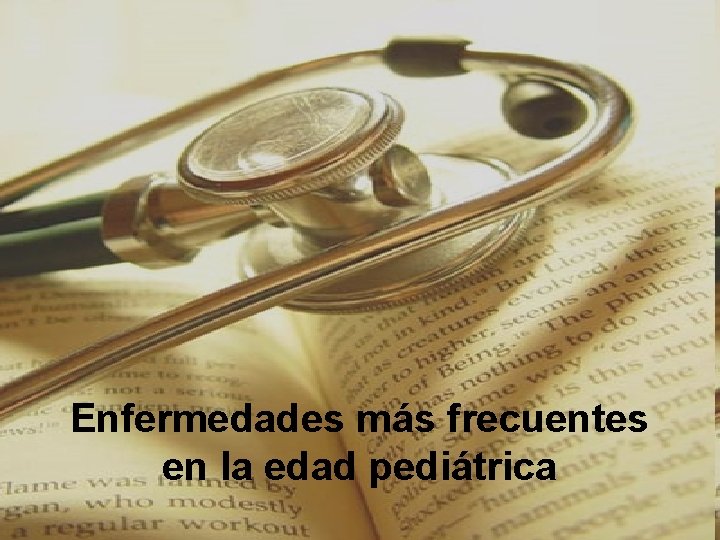 Enfermedades más frecuentes en la edad pediátrica 