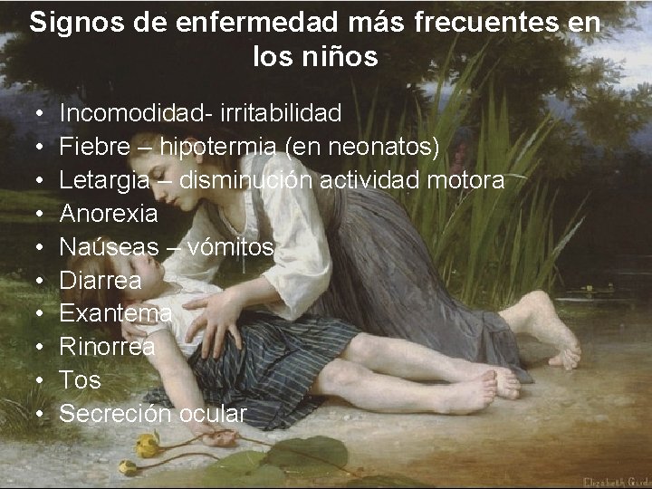 Signos de enfermedad más frecuentes en los niños • • • Incomodidad- irritabilidad Fiebre