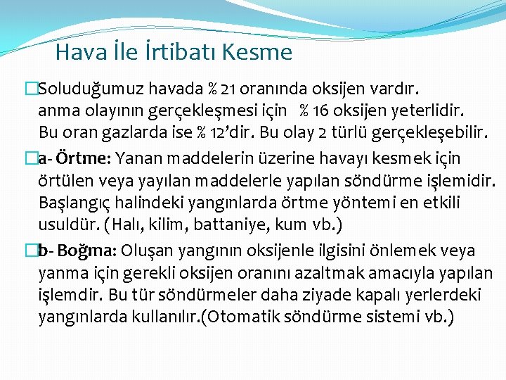 Hava İle İrtibatı Kesme �Soluduğumuz havada % 21 oranında oksijen vardır. anma olayının gerçekleşmesi