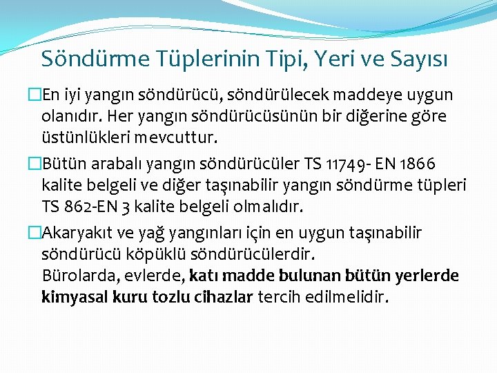 Söndürme Tüplerinin Tipi, Yeri ve Sayısı �En iyi yangın söndürücü, söndürülecek maddeye uygun olanıdır.