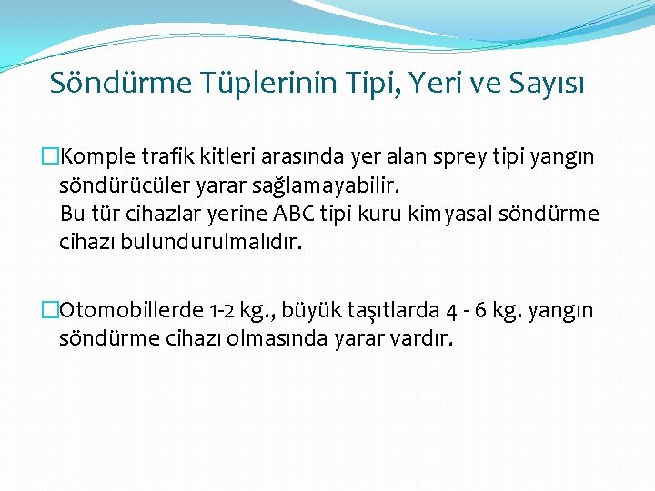 Söndürme Tüplerinin Tipi, Yeri ve Sayısı �Komple trafik kitleri arasında yer alan sprey tipi