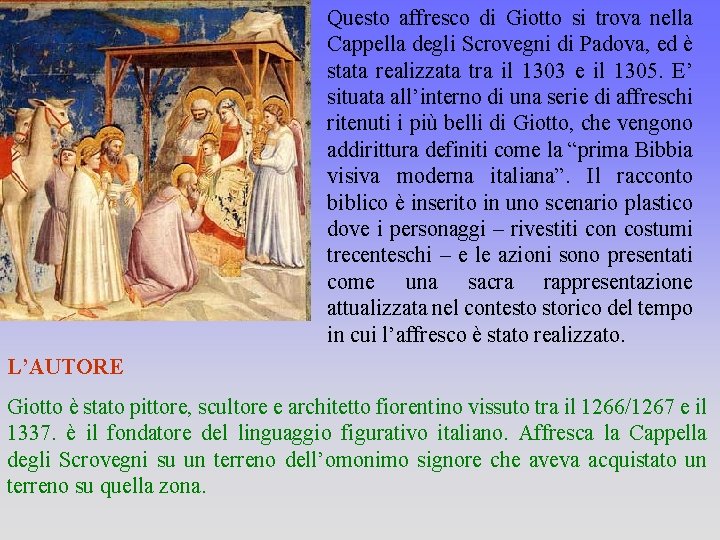 Questo affresco di Giotto si trova nella Cappella degli Scrovegni di Padova, ed è