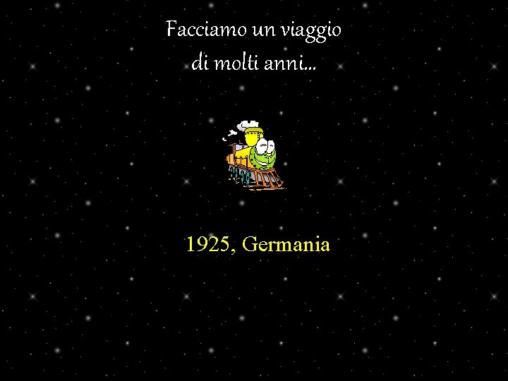 Facciamo un viaggio di molti anni… 1925, Germania 