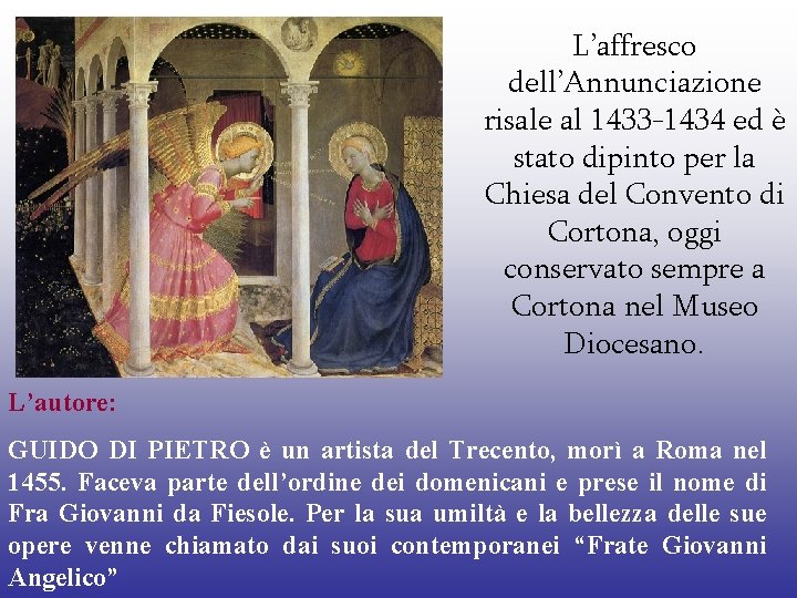 L’affresco dell’Annunciazione risale al 1433 -1434 ed è stato dipinto per la Chiesa del