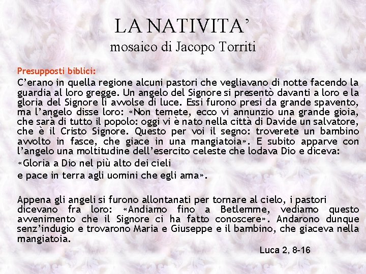 LA NATIVITA’ mosaico di Jacopo Torriti Presupposti biblici: C’erano in quella regione alcuni pastori