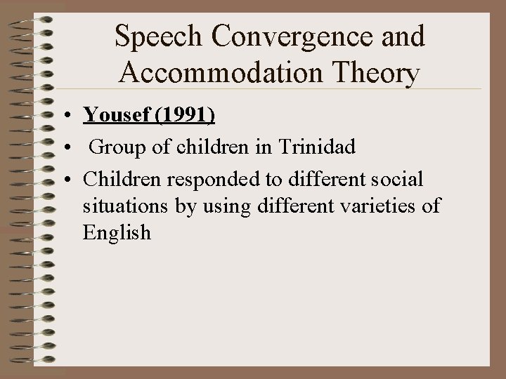 Speech Convergence and Accommodation Theory • Yousef (1991) • Group of children in Trinidad