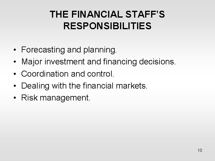 THE FINANCIAL STAFF’S RESPONSIBILITIES • • • Forecasting and planning. Major investment and financing