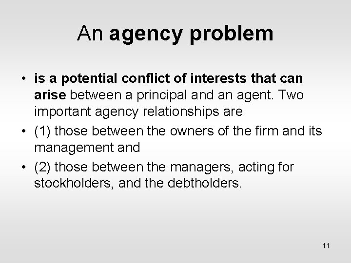 An agency problem • is a potential conflict of interests that can arise between