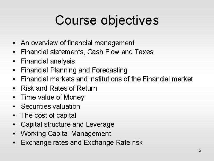 Course objectives • • • An overview of financial management Financial statements, Cash Flow