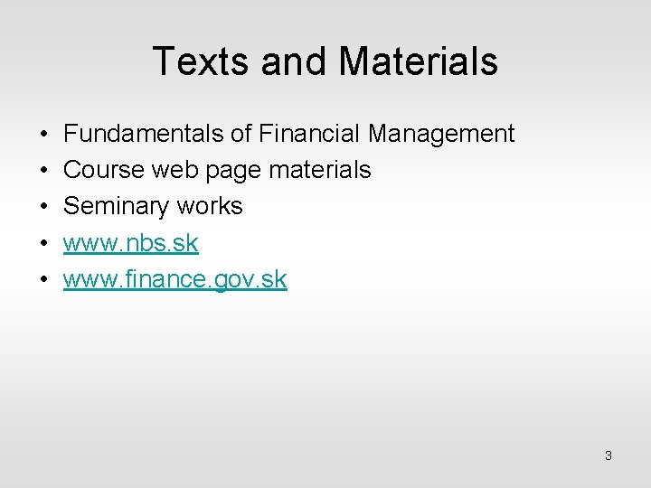 Texts and Materials • • • Fundamentals of Financial Management Course web page materials