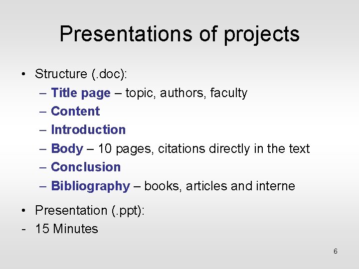 Presentations of projects • Structure (. doc): – Title page – topic, authors, faculty