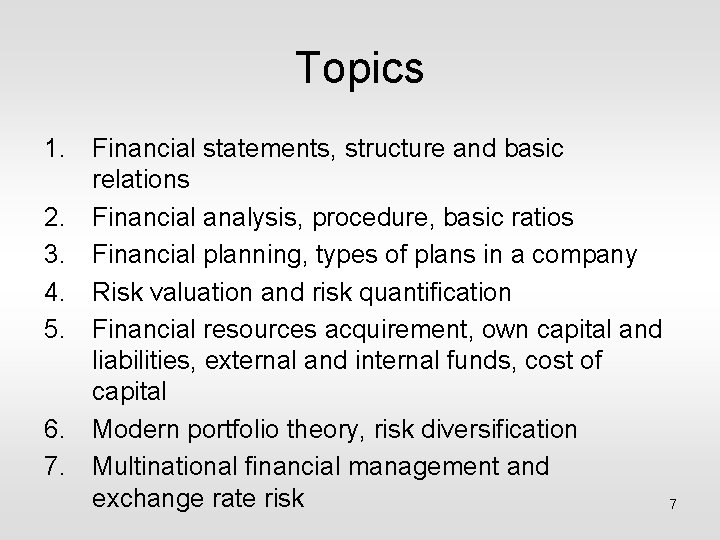 Topics 1. Financial statements, structure and basic relations 2. Financial analysis, procedure, basic ratios