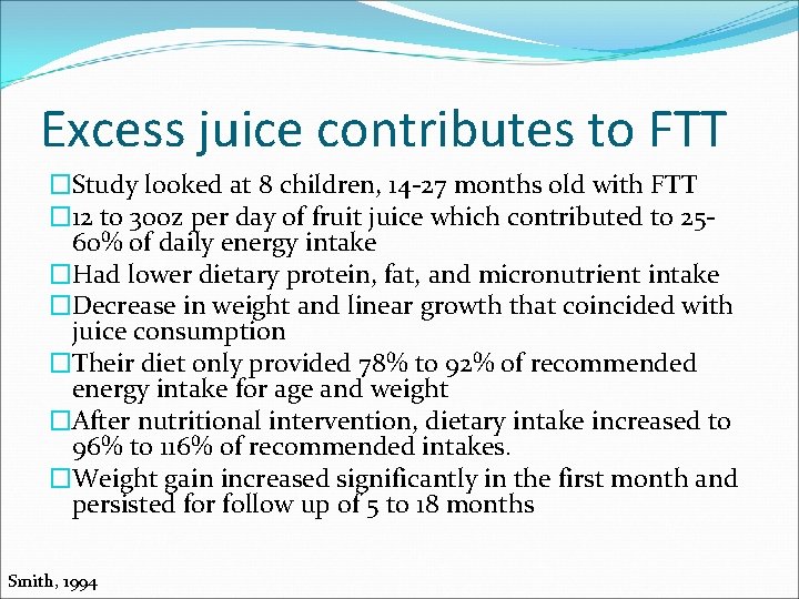 Excess juice contributes to FTT �Study looked at 8 children, 14 -27 months old