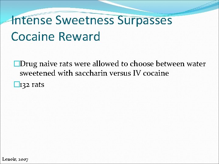 Intense Sweetness Surpasses Cocaine Reward �Drug naive rats were allowed to choose between water