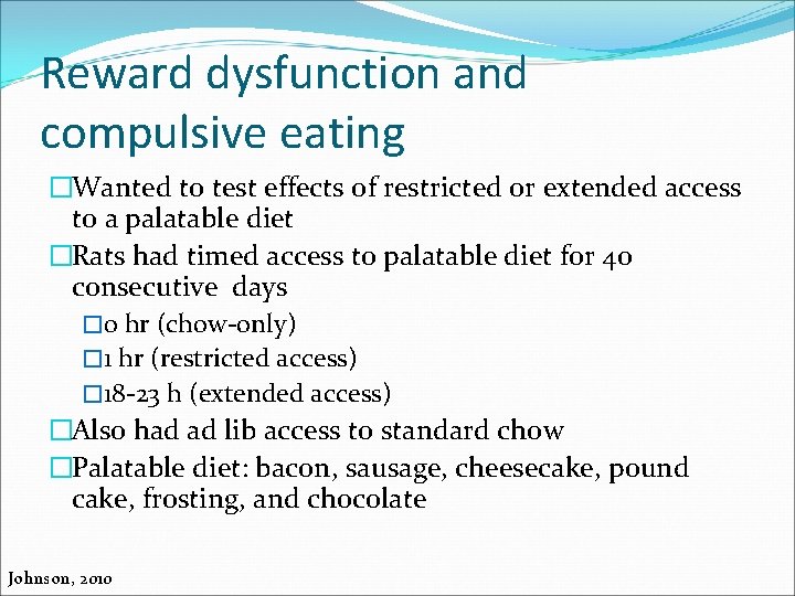 Reward dysfunction and compulsive eating �Wanted to test effects of restricted or extended access