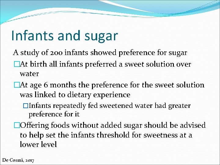 Infants and sugar A study of 200 infants showed preference for sugar �At birth