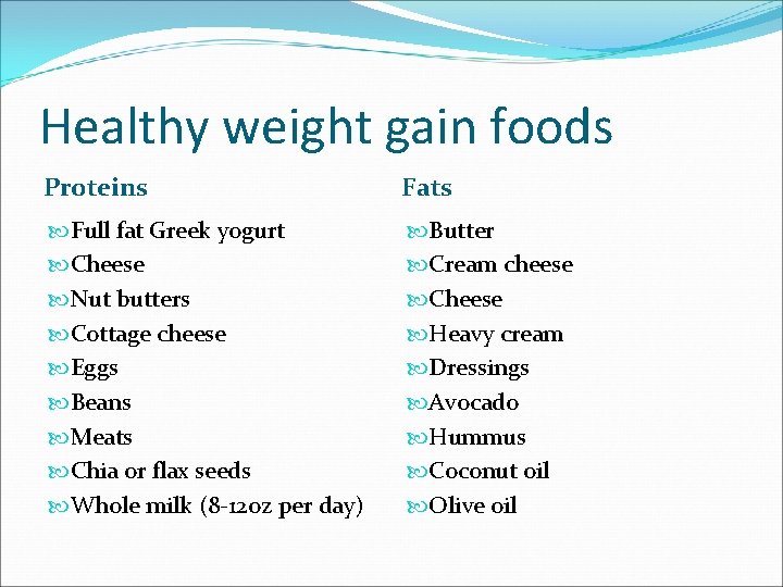 Healthy weight gain foods Proteins Fats Full fat Greek yogurt Cheese Nut butters Cottage