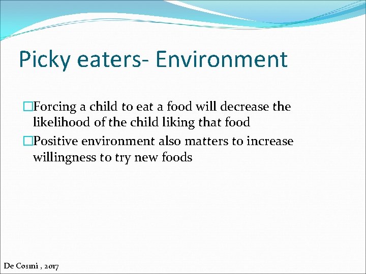 Picky eaters- Environment �Forcing a child to eat a food will decrease the likelihood