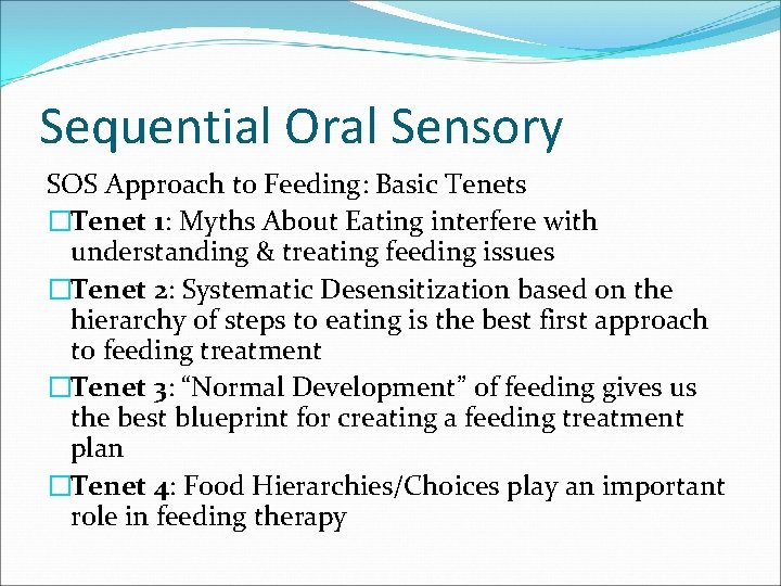 Sequential Oral Sensory SOS Approach to Feeding: Basic Tenets �Tenet 1: Myths About Eating