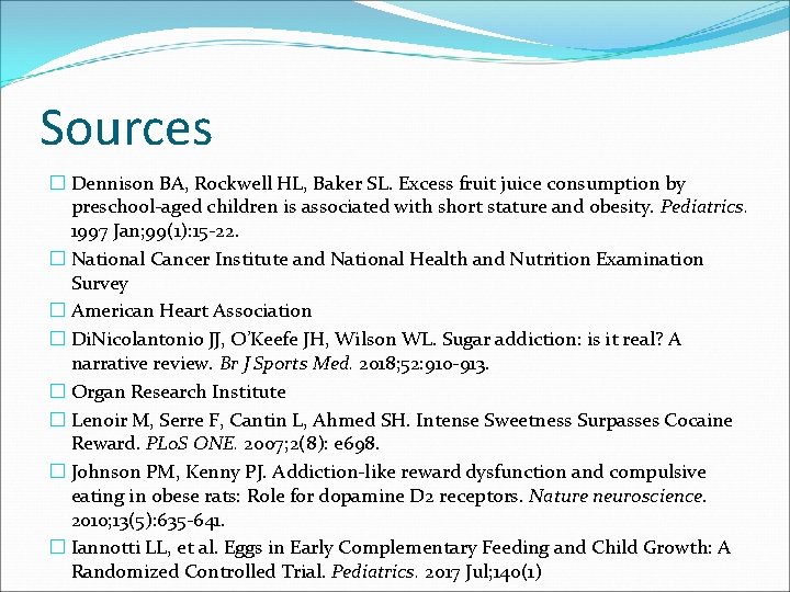 Sources � Dennison BA, Rockwell HL, Baker SL. Excess fruit juice consumption by preschool-aged