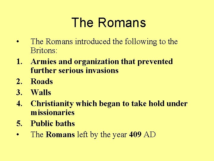 The Romans • 1. 2. 3. 4. 5. • The Romans introduced the following