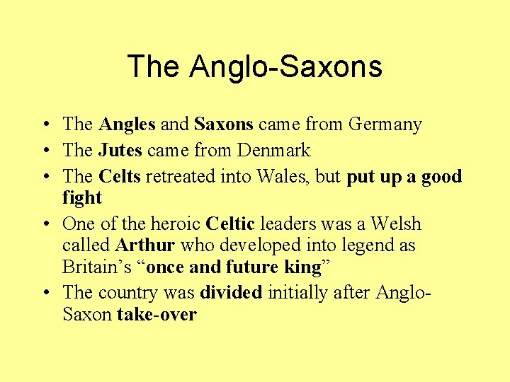 The Anglo-Saxons • The Angles and Saxons came from Germany • The Jutes came