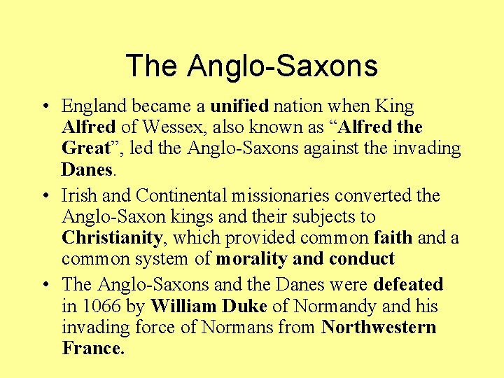 The Anglo-Saxons • England became a unified nation when King Alfred of Wessex, also