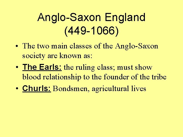 Anglo-Saxon England (449 -1066) • The two main classes of the Anglo-Saxon society are