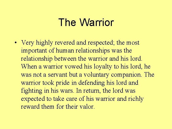 The Warrior • Very highly revered and respected; the most important of human relationships