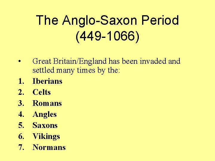 The Anglo-Saxon Period (449 -1066) • 1. 2. 3. 4. 5. 6. 7. Great