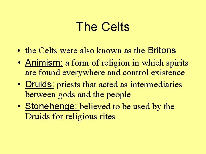 The Celts • the Celts were also known as the Britons • Animism: a